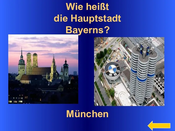 Wie heißt die Hauptstadt Bayerns? München