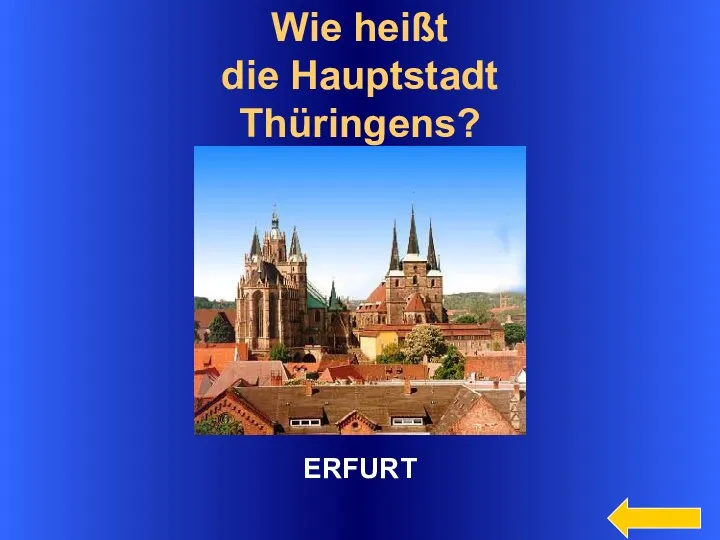 Wie heißt die Hauptstadt Thüringens? ERFURT