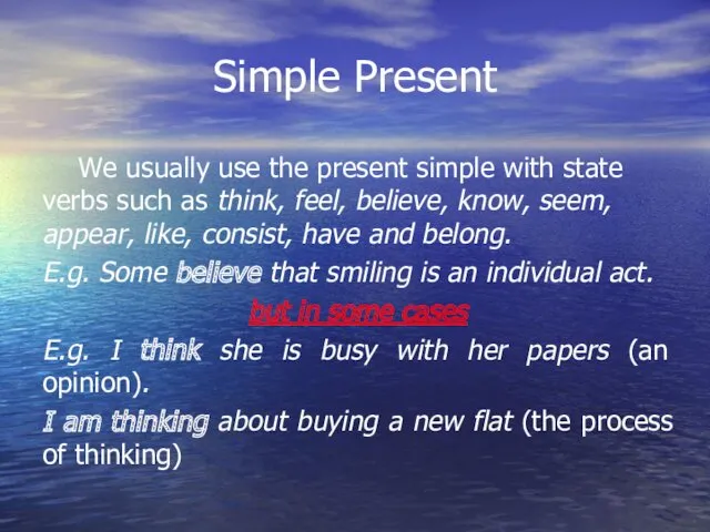 Simple Present We usually use the present simple with state