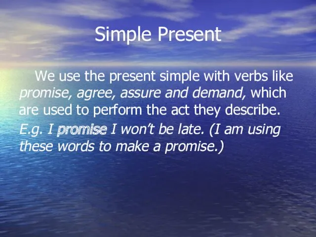 Simple Present We use the present simple with verbs like