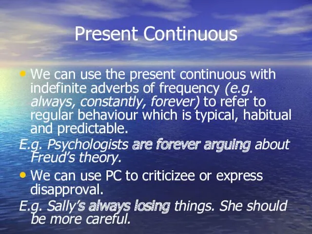 Present Continuous We can use the present continuous with indefinite