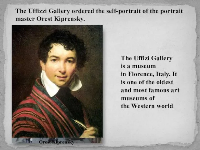 The Uffizzi Gallery ordered the self-portrait of the portrait master