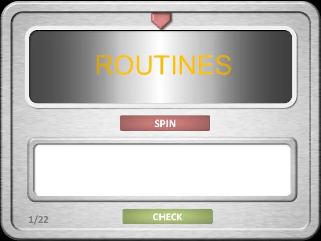 ROUTINES 1/22 SPIN CHECK