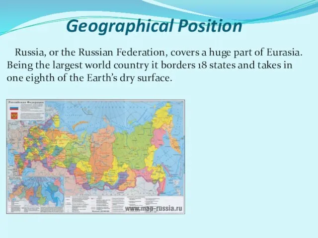 Geographical Position Russia, or the Russian Federation, сovers a huge