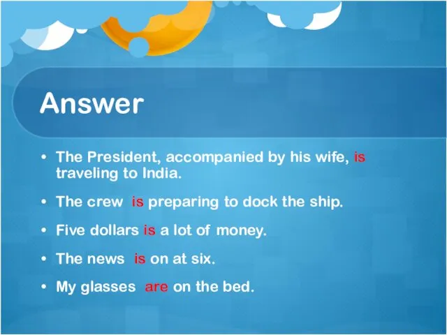 Answer The President, accompanied by his wife, is traveling to