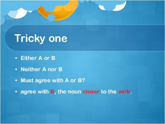 Tricky one Either A or B Neither A nor B