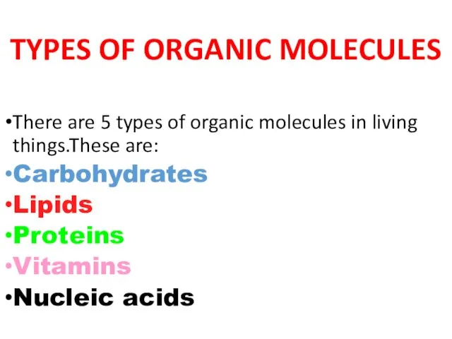 TYPES OF ORGANIC MOLECULES There are 5 types of organic