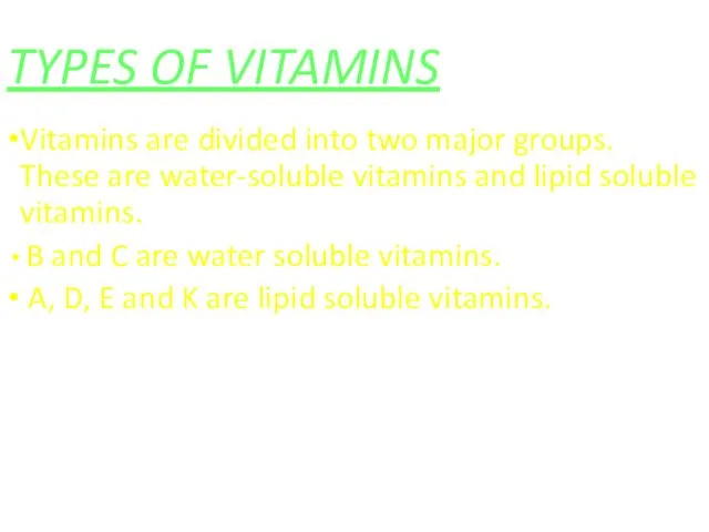 TYPES OF VITAMINS Vitamins are divided into two major groups.