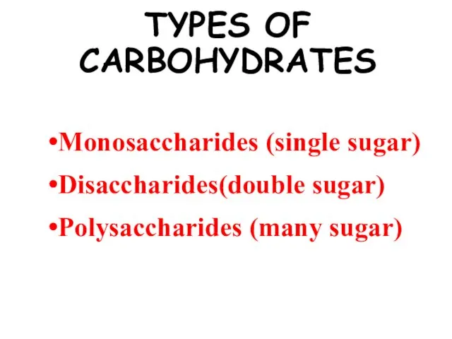 TYPES OF CARBOHYDRATES There are 3 types of carbohydrates according