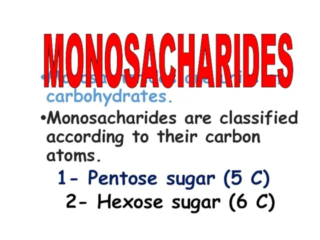 Monosacharides are units of carbohydrates. Monosacharides are classified according to