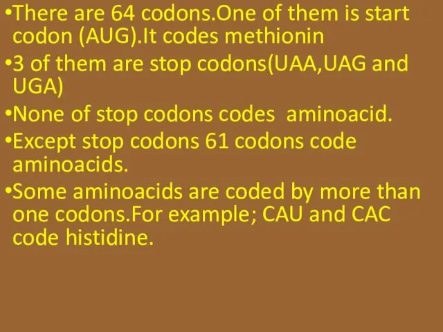 There are 64 codons.One of them is start codon (AUG).It