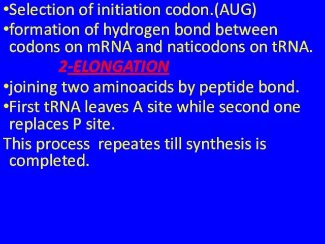 Selection of initiation codon.(AUG) formation of hydrogen bond between codons