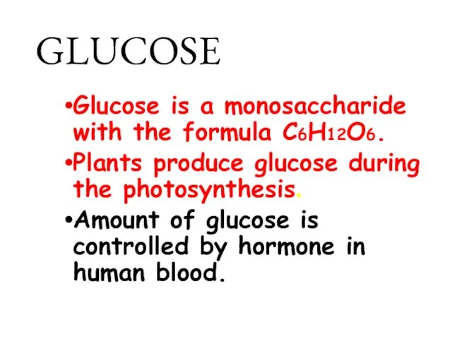 GLUCOSE Glucose is a monosaccharide with the formula C6H12O6. Plants