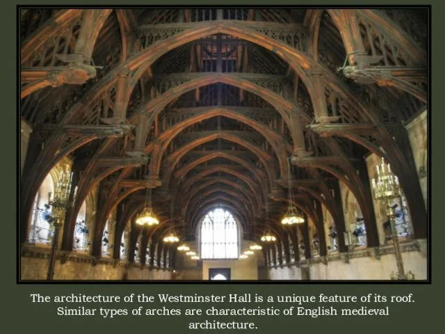 The architecture of the Westminster Hall is a unique feature