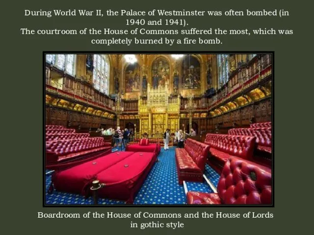 During World War II, the Palace of Westminster was often