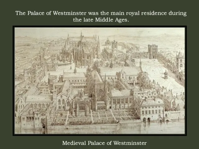 The Palace of Westminster was the main royal residence during