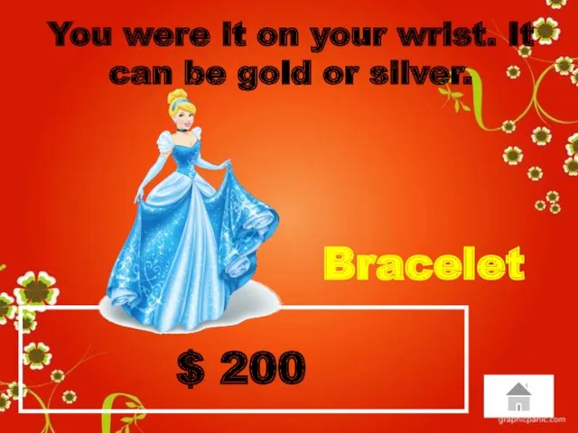 $ 200 You were it on your wrist. It can be gold or silver. Bracelet