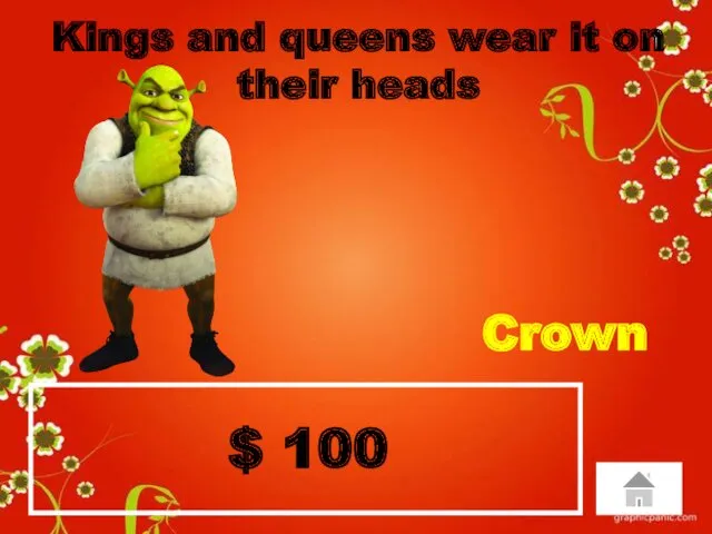 $ 100 Kings and queens wear it on their heads Crown