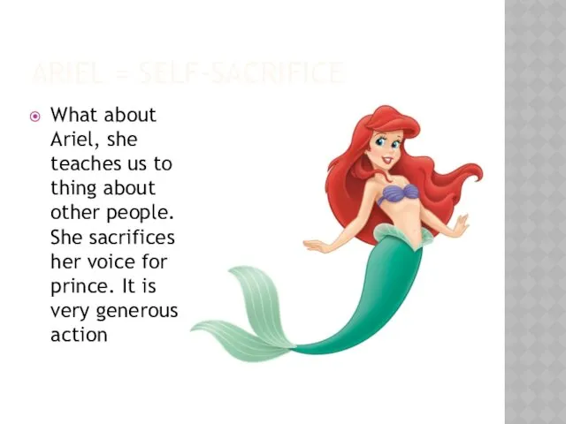 ARIEL = SELF-SACRIFICE What about Ariel, she teaches us to