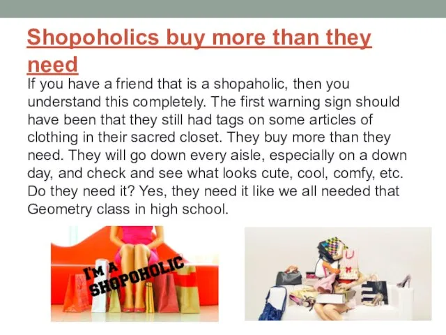 Shopoholics buy more than they need If you have a