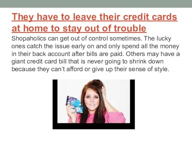 They have to leave their credit cards at home to