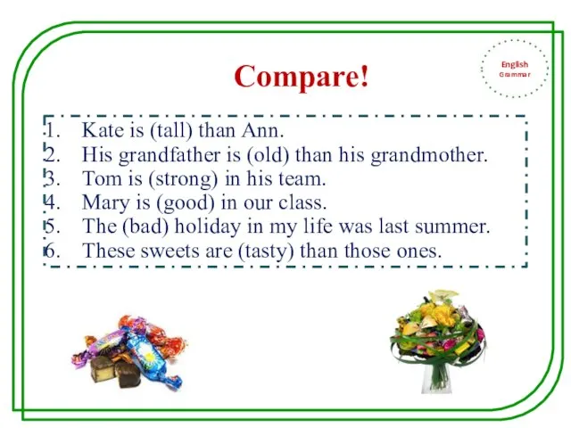 English Grammar Kate is (tall) than Ann. His grandfather is