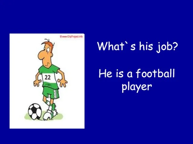He is a football player What`s his job?