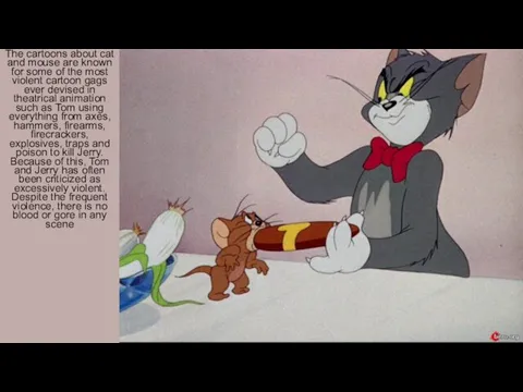 The cartoons about cat and mouse are known for some