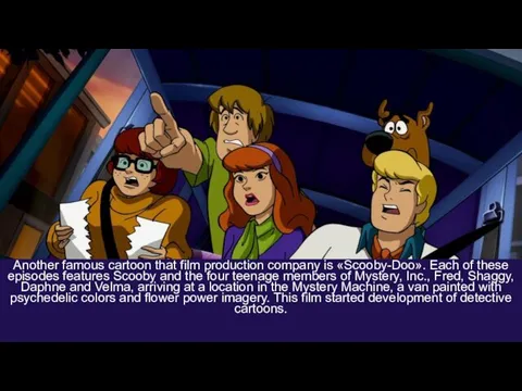 Another famous cartoon that film production company is «Scooby-Doo». Each