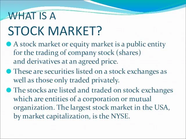 WHAT IS A STOCK MARKET? A stock market or equity