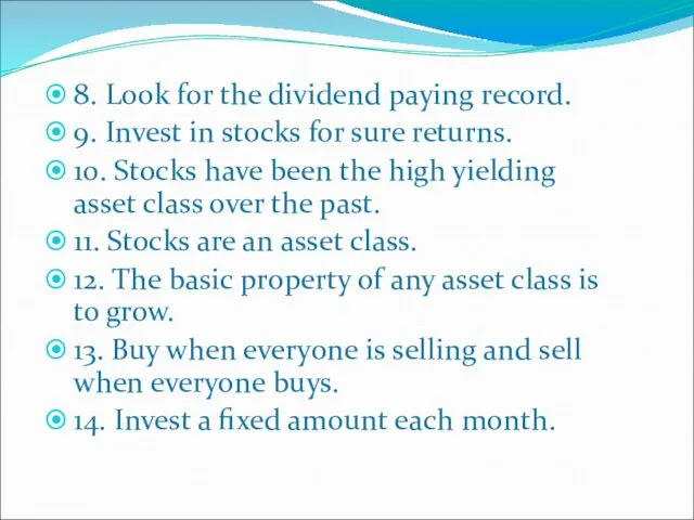 8. Look for the dividend paying record. 9. Invest in