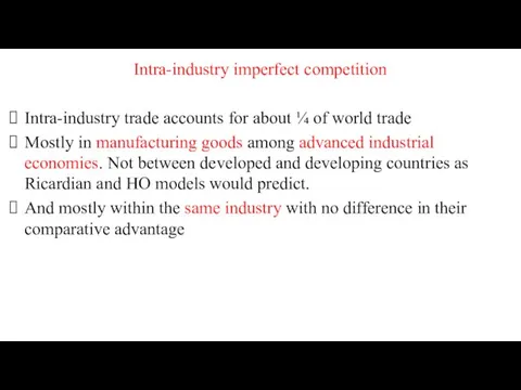 Intra-industry imperfect competition Intra-industry trade accounts for about ¼ of