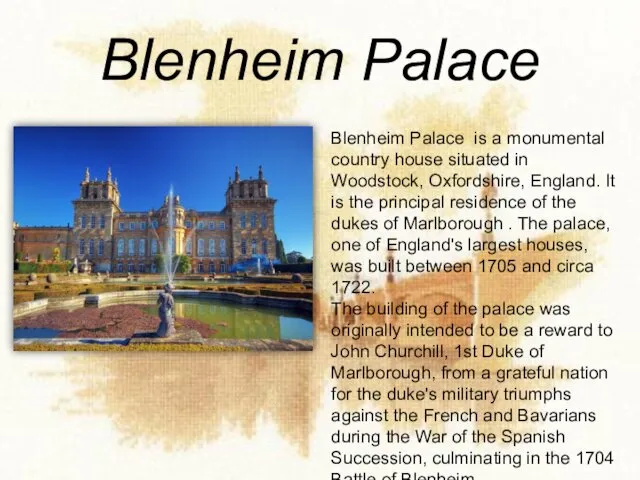 Blenheim Palace Blenheim Palace is a monumental country house situated