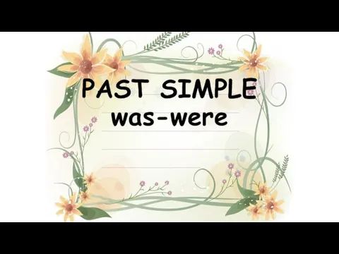 PAST SIMPLE was-were