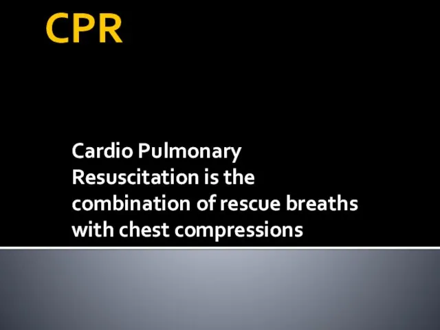 Cardio Pulmonary Resuscitation