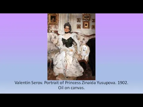 Valentin Serov. Portrait of Princess Zinaida Yusupova. 1902. Oil on canvas.