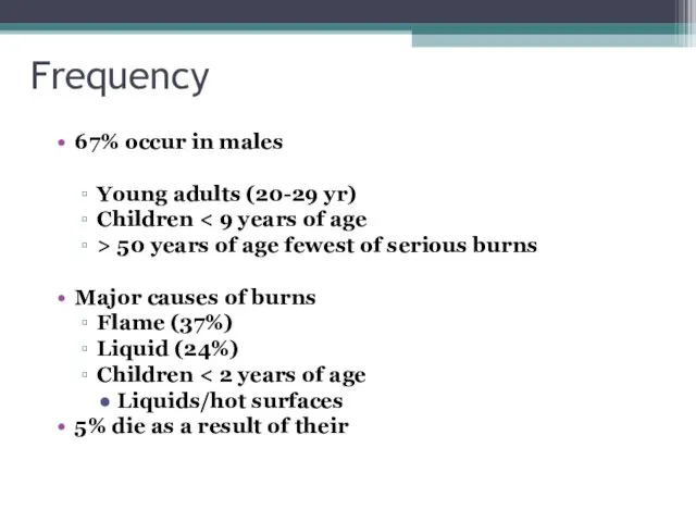 Frequency 67% occur in males Young adults (20-29 yr) Children