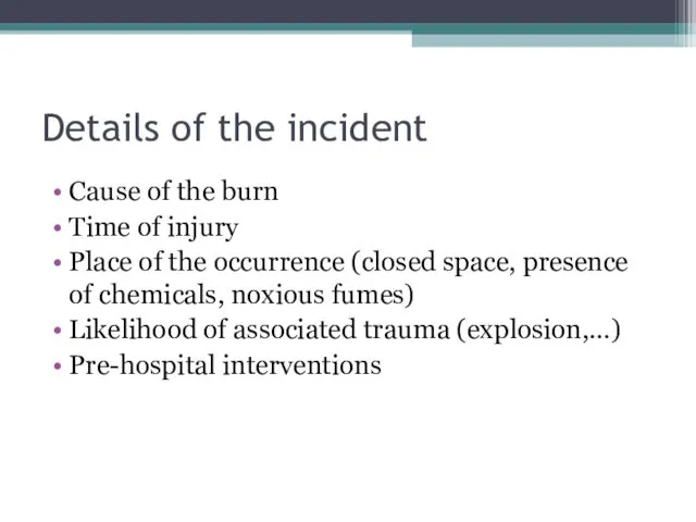 Details of the incident Cause of the burn Time of