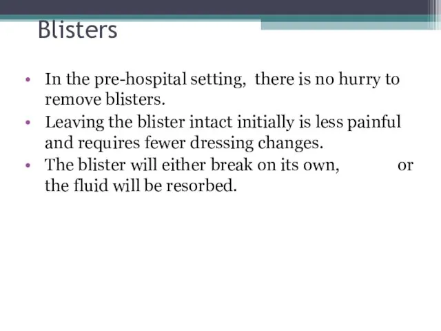 Blisters In the pre-hospital setting, there is no hurry to
