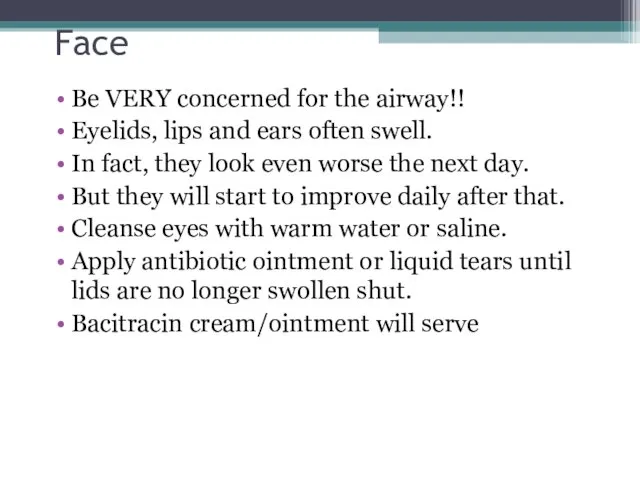 Face Be VERY concerned for the airway!! Eyelids, lips and