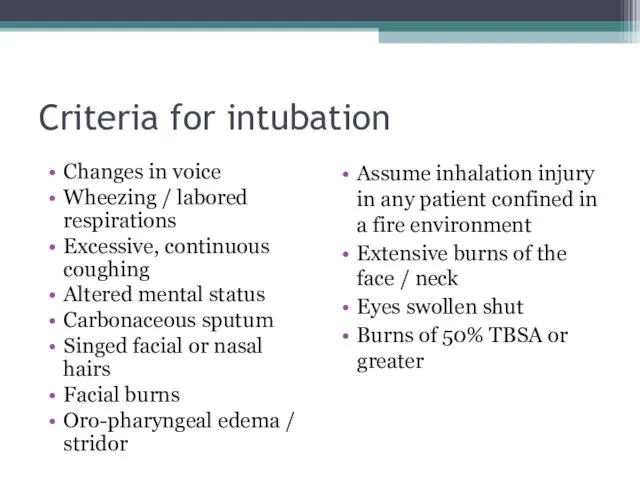 Criteria for intubation Changes in voice Wheezing / labored respirations