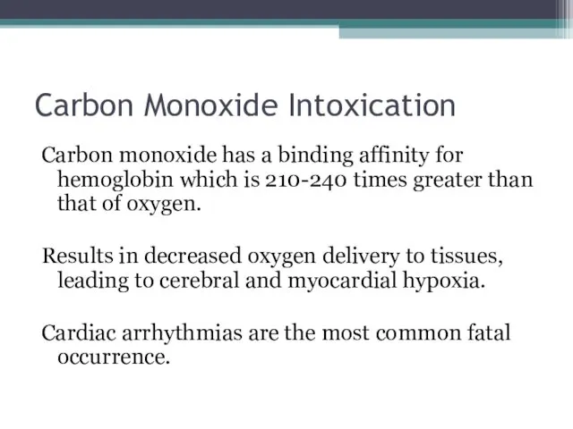 Carbon Monoxide Intoxication Carbon monoxide has a binding affinity for