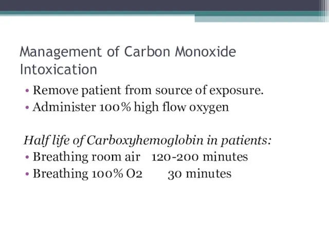 Management of Carbon Monoxide Intoxication Remove patient from source of