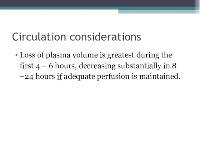 Circulation considerations Loss of plasma volume is greatest during the