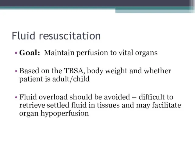 Fluid resuscitation Goal: Maintain perfusion to vital organs Based on