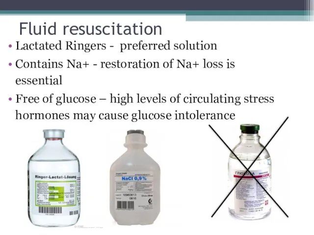 Fluid resuscitation Lactated Ringers - preferred solution Contains Na+ -