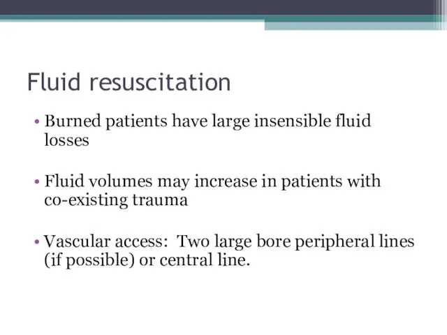 Fluid resuscitation Burned patients have large insensible fluid losses Fluid