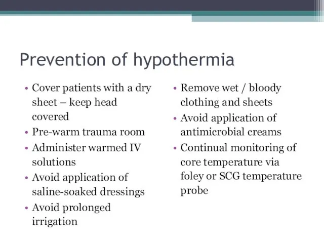 Prevention of hypothermia Cover patients with a dry sheet –