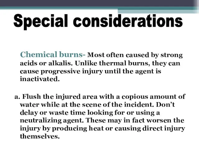 Chemical burns- Most often caused by strong acids or alkalis.