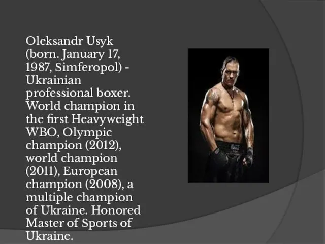 Oleksandr Usyk (born. January 17, 1987, Simferopol) - Ukrainian professional